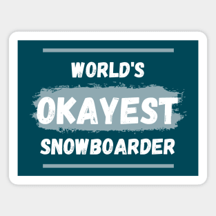 World's okayest snowboarder Magnet